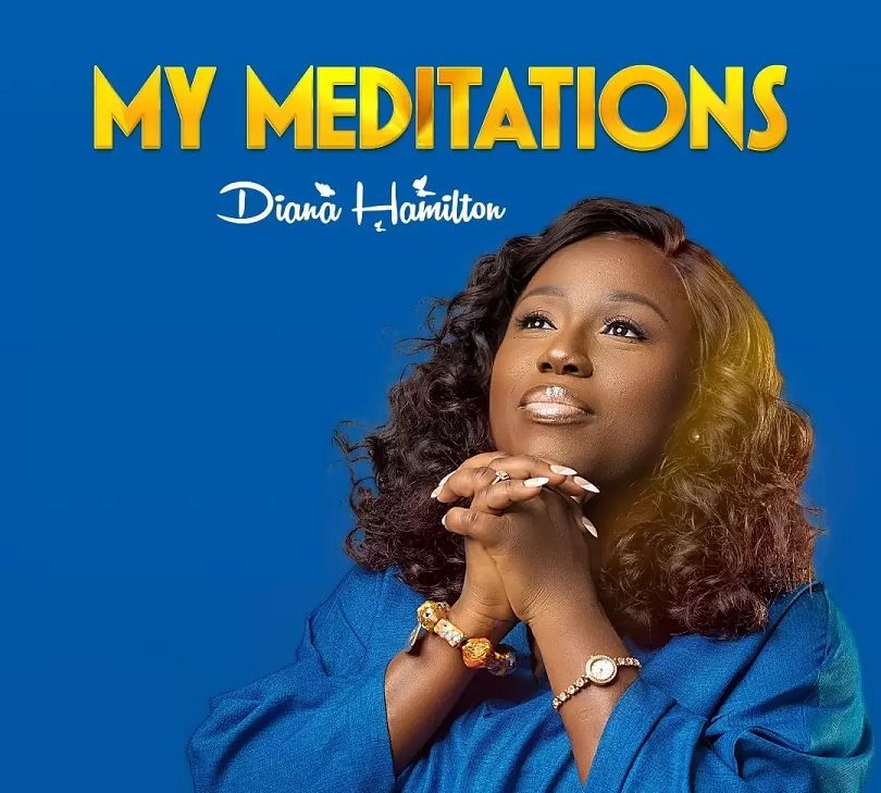 Diana Hamilton out with “My Meditation”, a new anthem that will bless the world (Song + Lyrics)